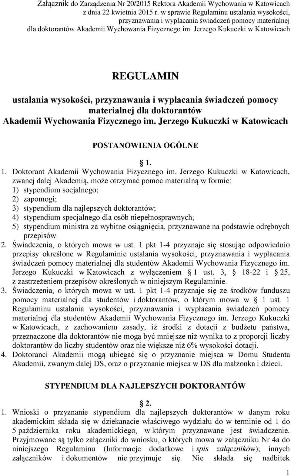 Jerzego Kukuczki w Katowicach REGULAMIN ustalania wysokości, przyznawania i wypłacania świadczeń pomocy materialnej dla doktorantów Akademii Wychowania Fizycznego im.