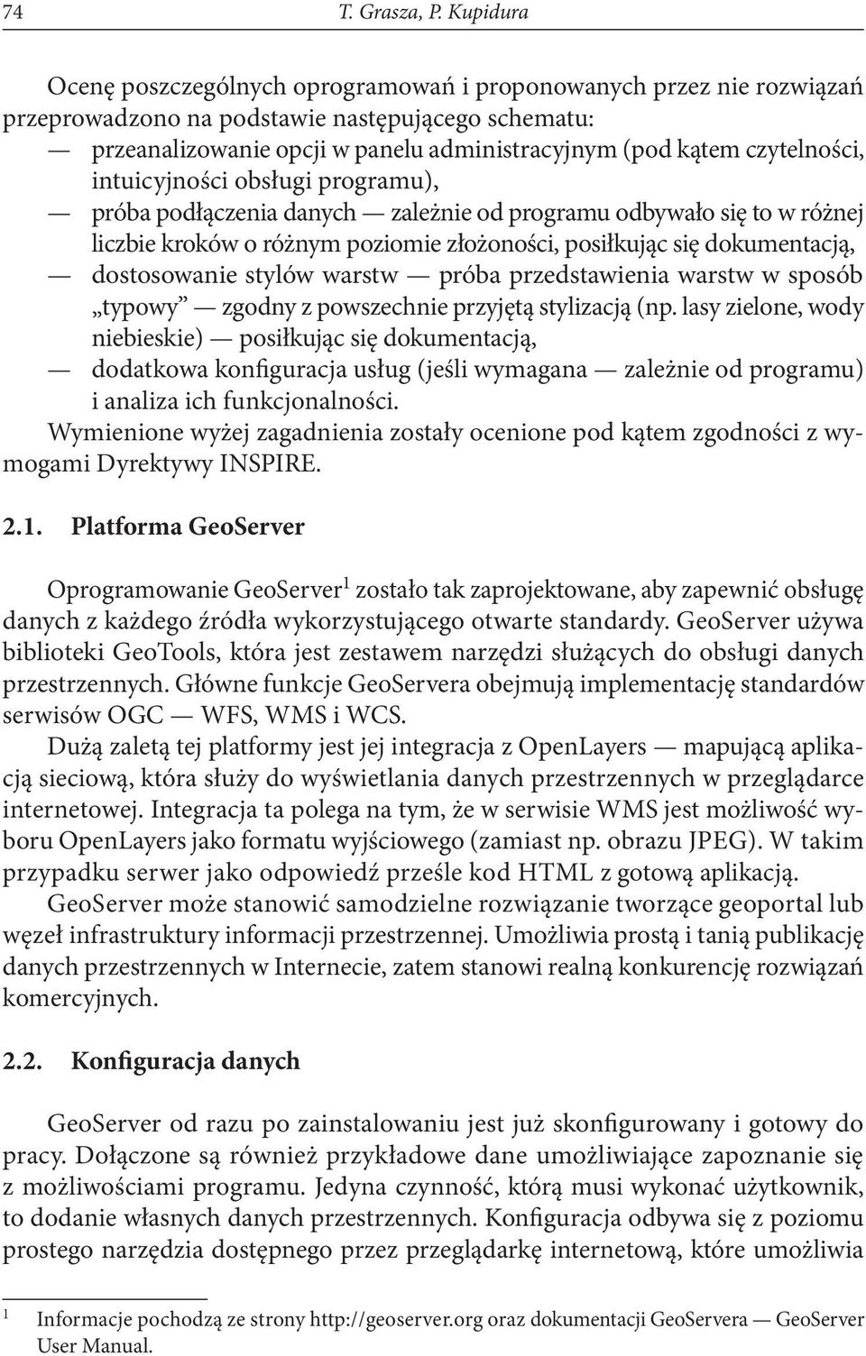 czytelności, intuicyjności obsługi programu), próba podłączenia danych zależnie od programu odbywało się to w różnej liczbie kroków o różnym poziomie złożoności, posiłkując się dokumentacją,