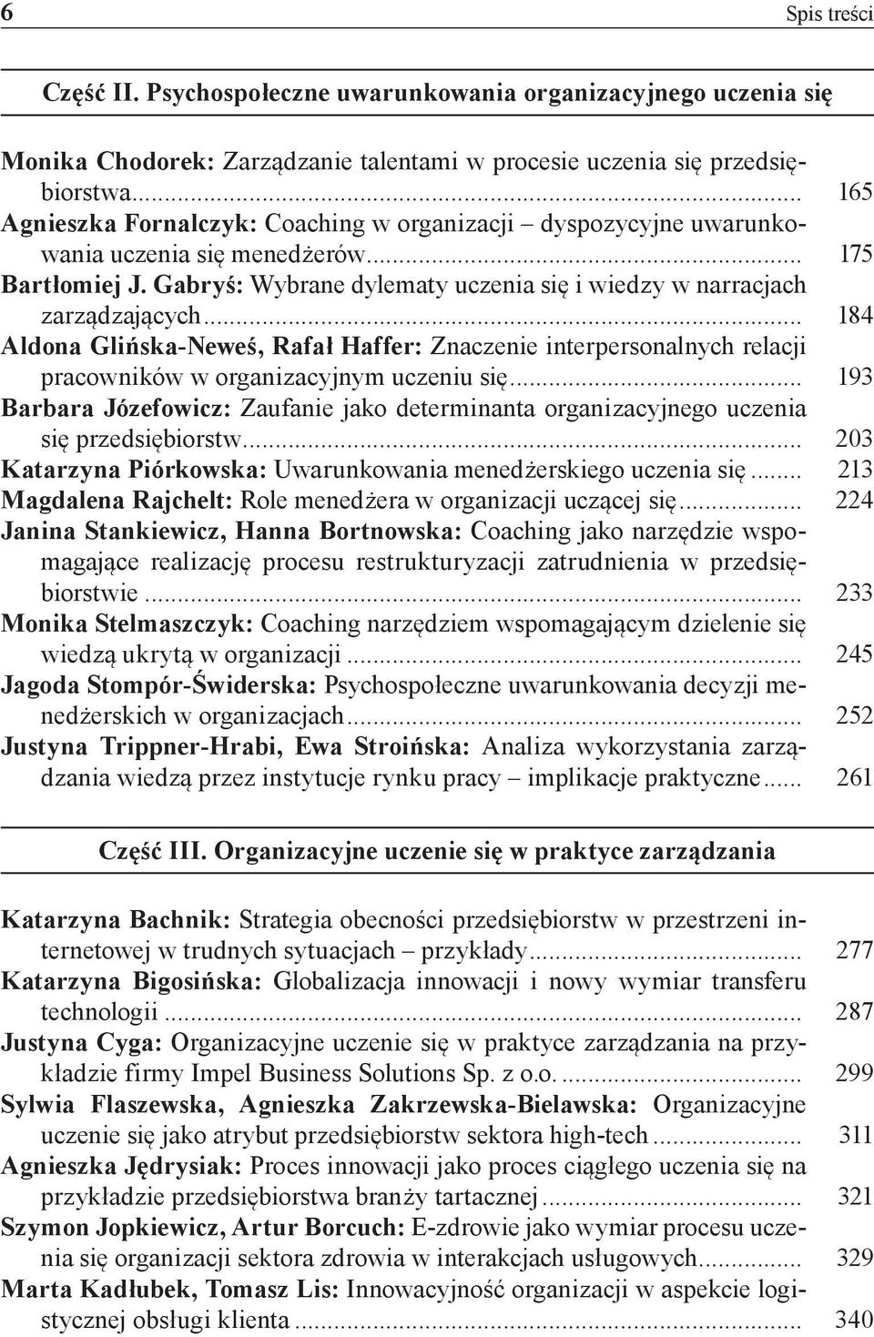 .. 184 Aldona Glińska-Neweś, Rafał Haffer: Znaczenie interpersonalnych relacji pracowników w organizacyjnym uczeniu się.
