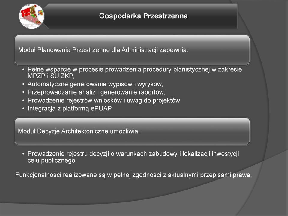 Prowadzenie rejestrów wniosków i uwag do projektów Integracja z platformą epuap Moduł Decyzje Architektoniczne umożliwia: Prowadzenie