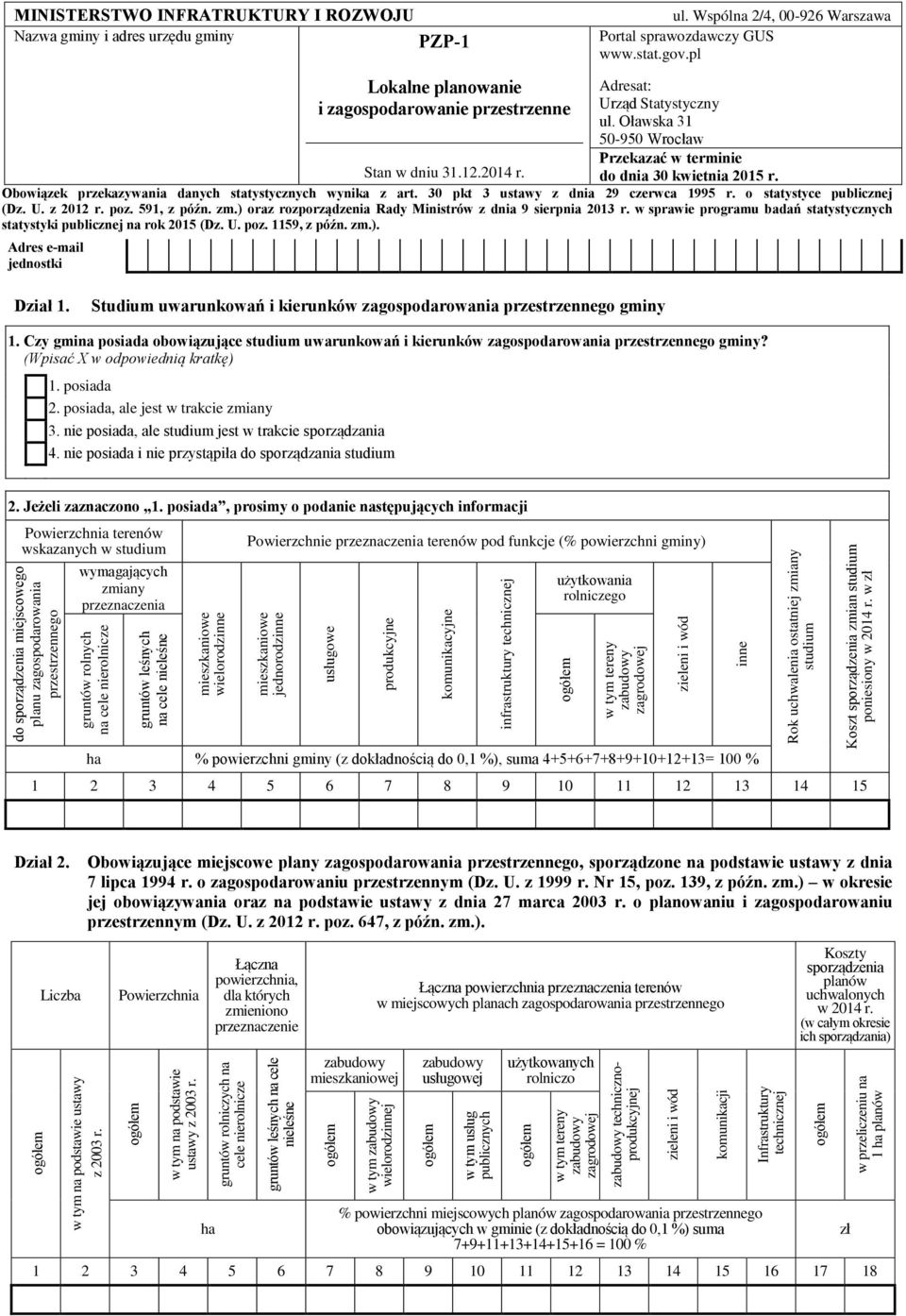 w sprawie programu badań statystycznych statystyki publicznej na rok 2015 (Dz. U. poz. 1159, z późn. zm.). Adres e-mail jednostki Lokalne planowanie i zagospodarowanie przestrzenne ul.