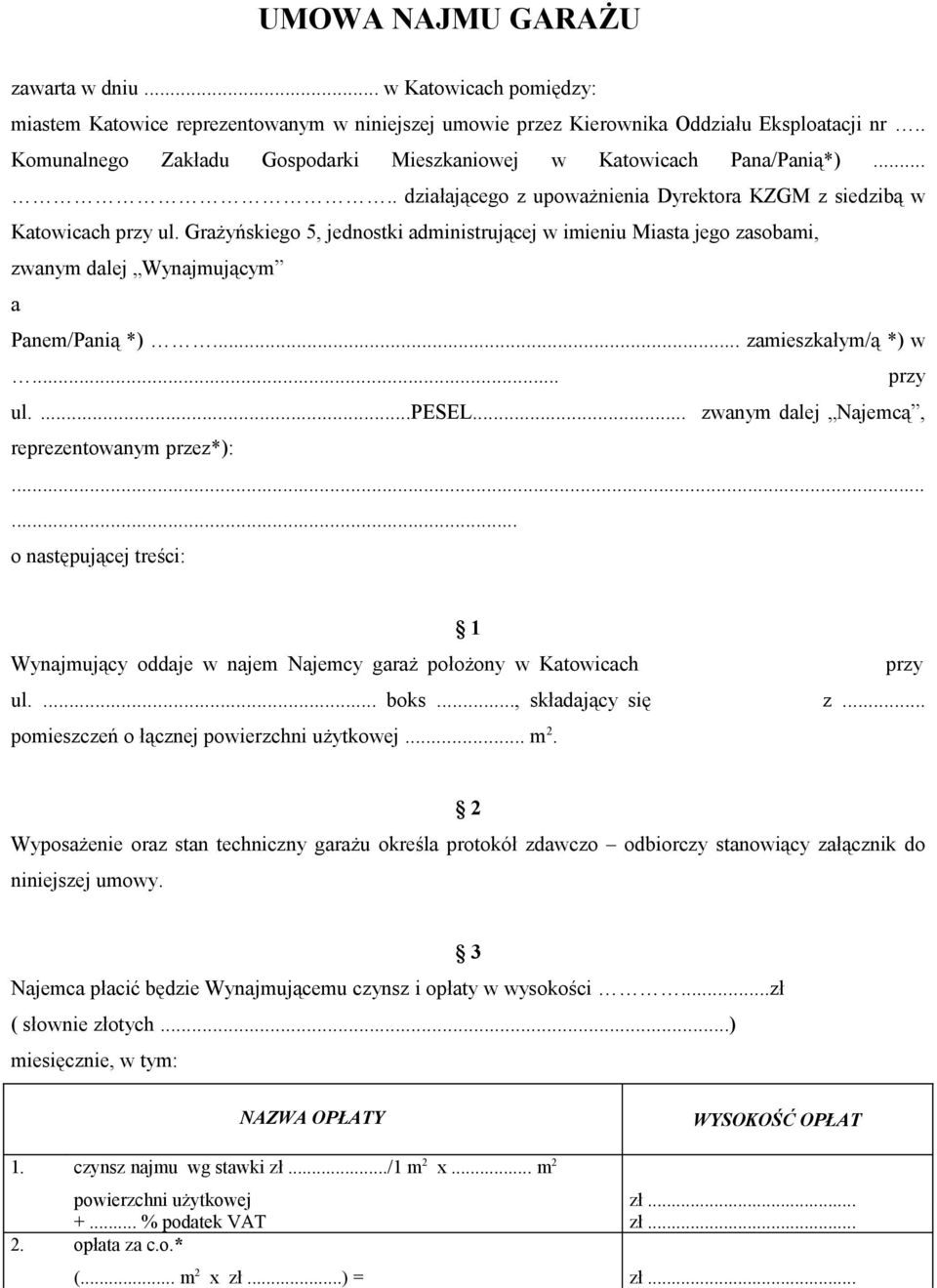 Grażyńskiego 5, jednostki administrującej w imieniu Miasta jego zasobami, zwanym dalej Wynajmującym a Panem/Panią *)... zamieszkałym/ą *) w... przy ul....pesel.