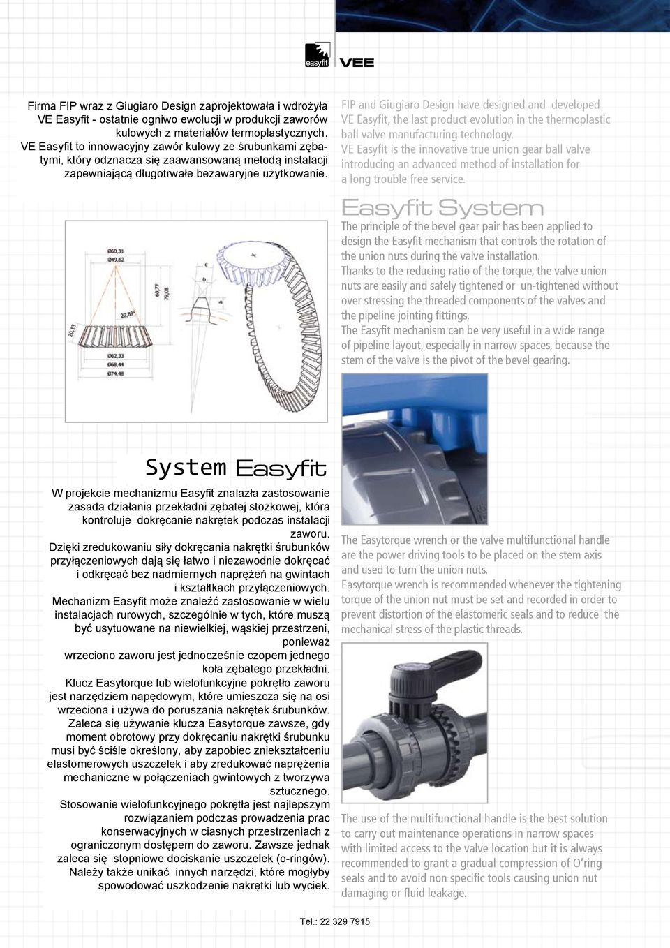 VE innowacyjny zawór kulowy śrubunkami zębave to è una innovativa valvolaze a sfera a smontaggio tymi, który odznacza się zaawansowaną metodą instalacji radiale con regolazione del serraggio delle