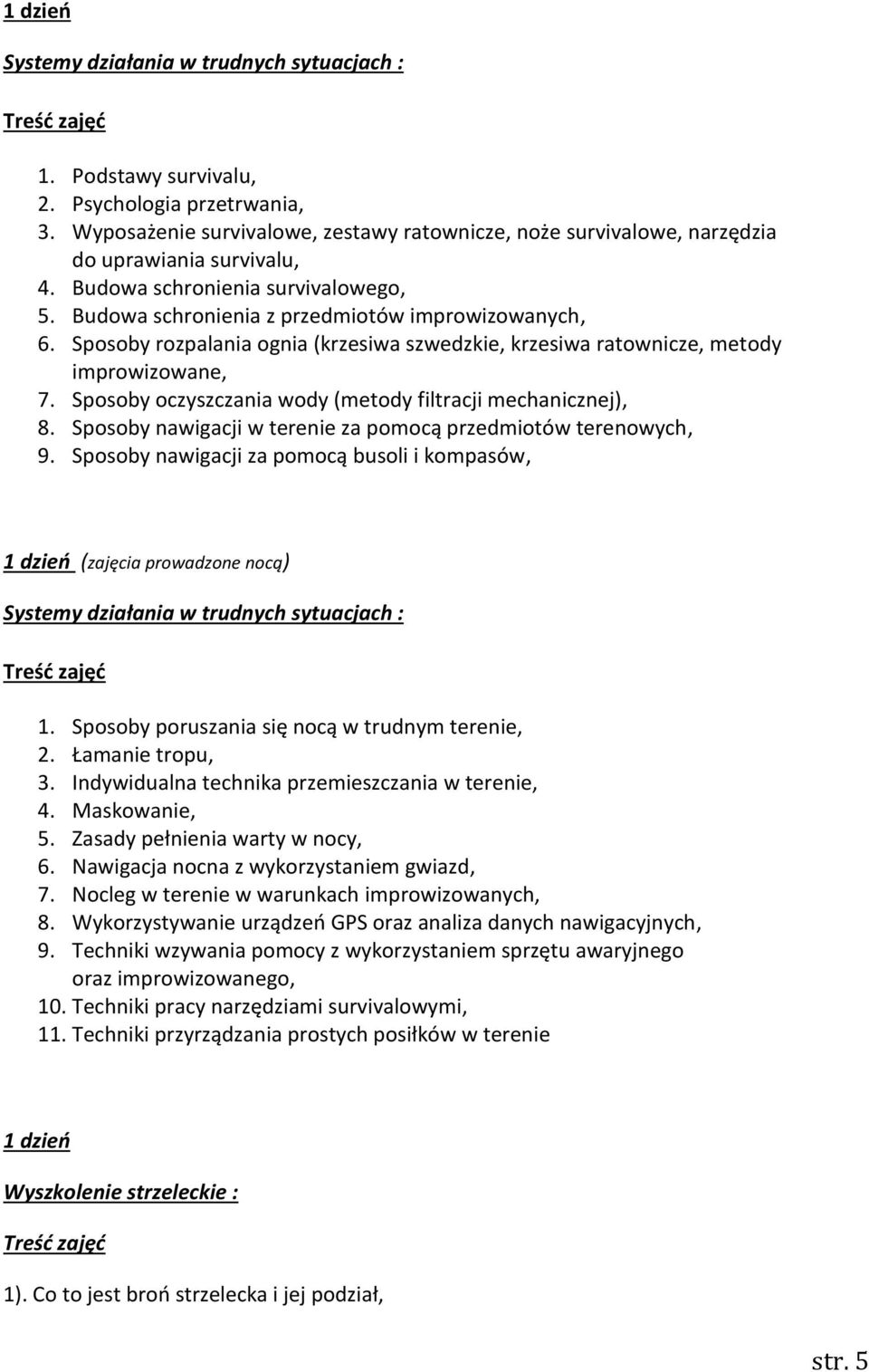 Sposoby oczyszczania wody (metody filtracji mechanicznej), 8. Sposoby nawigacji w terenie za pomocą przedmiotów terenowych, 9.