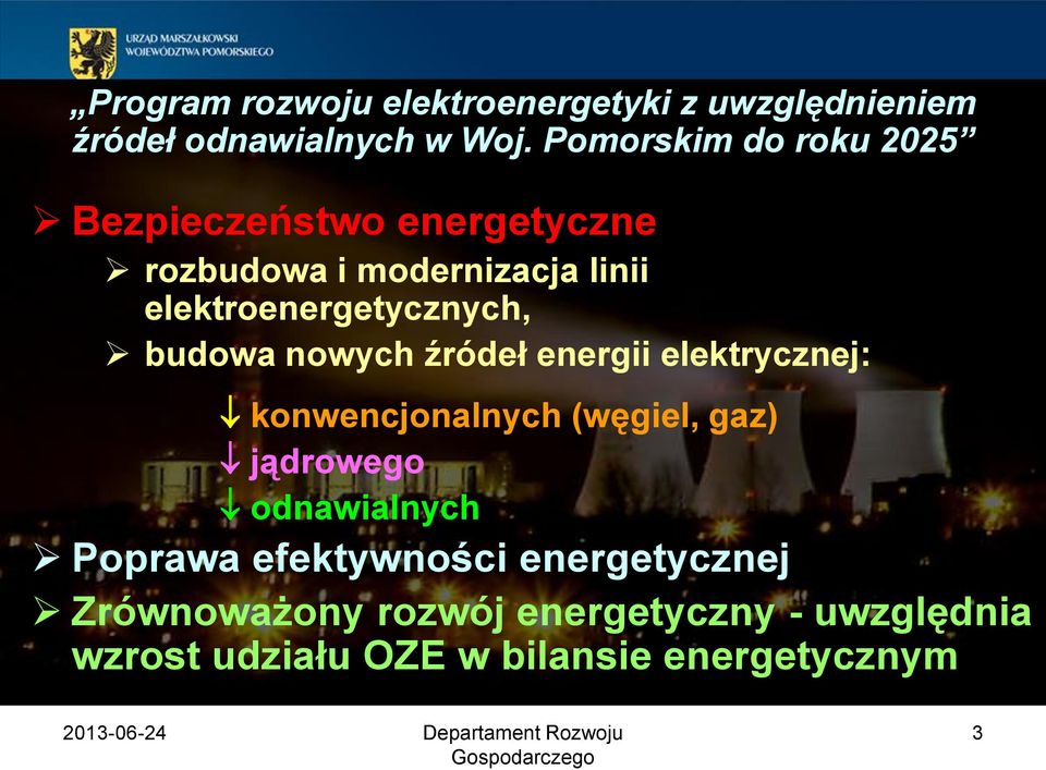 elektroenergetycznych, budowa nowych źródeł energii elektrycznej: konwencjonalnych (węgiel, gaz)