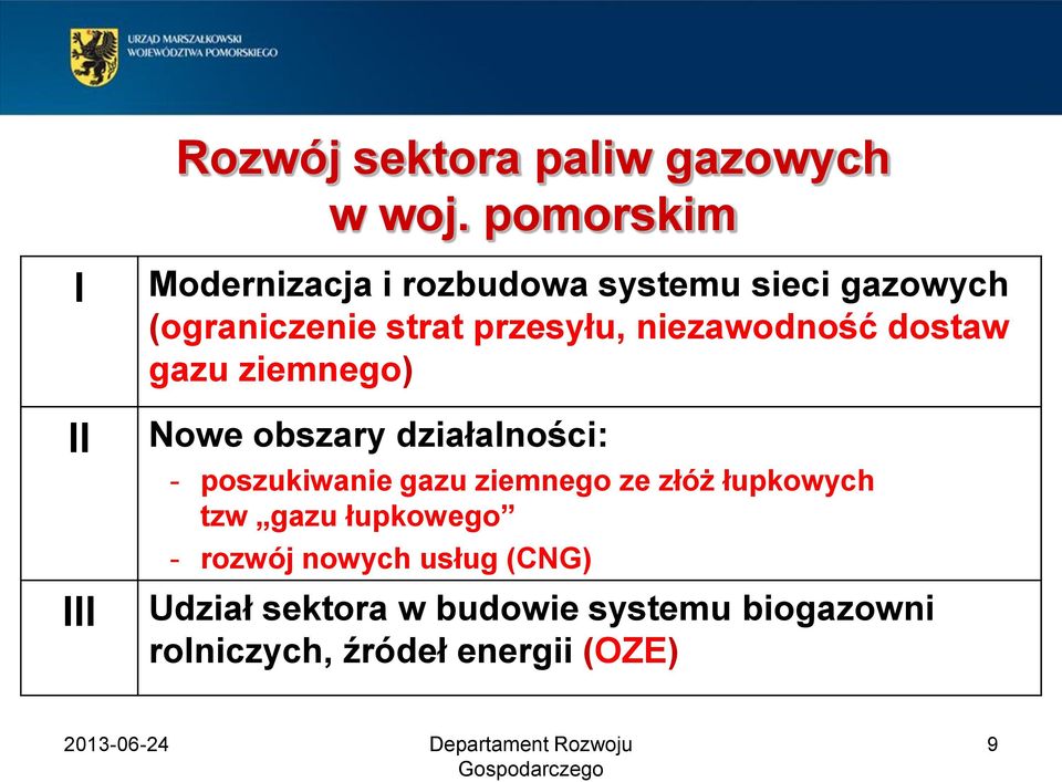 przesyłu, niezawodność dostaw gazu ziemnego) Nowe obszary działalności: - poszukiwanie gazu