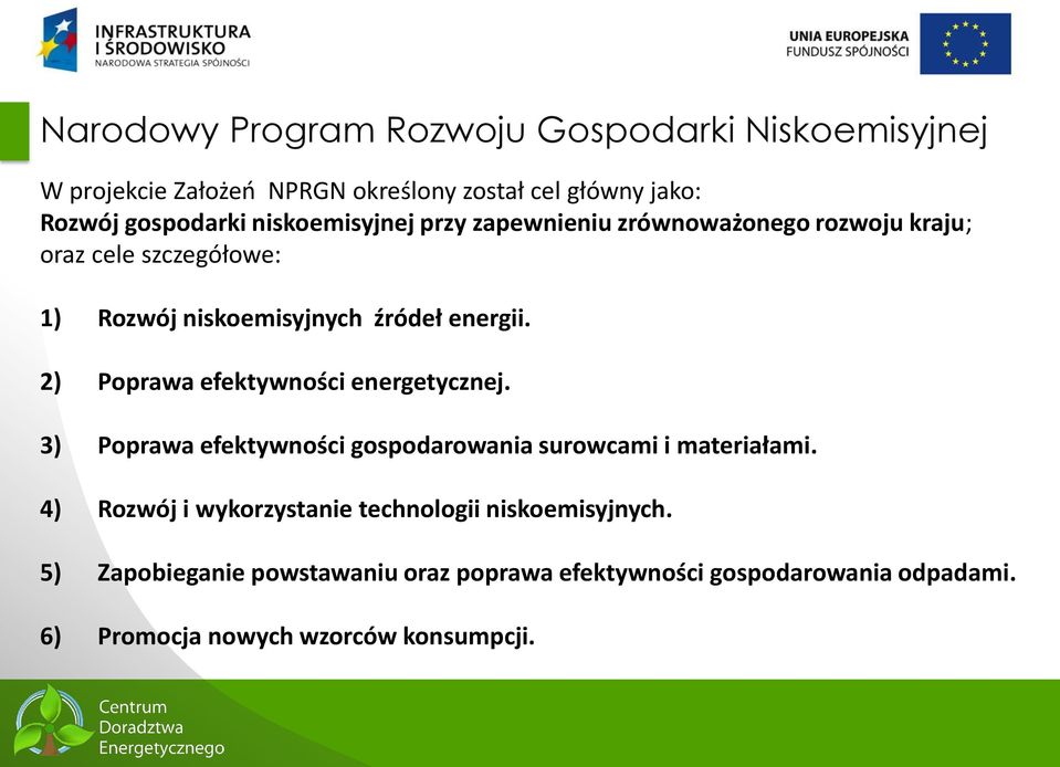 2) Poprawa efektywności energetycznej. 3) Poprawa efektywności gospodarowania surowcami i materiałami.