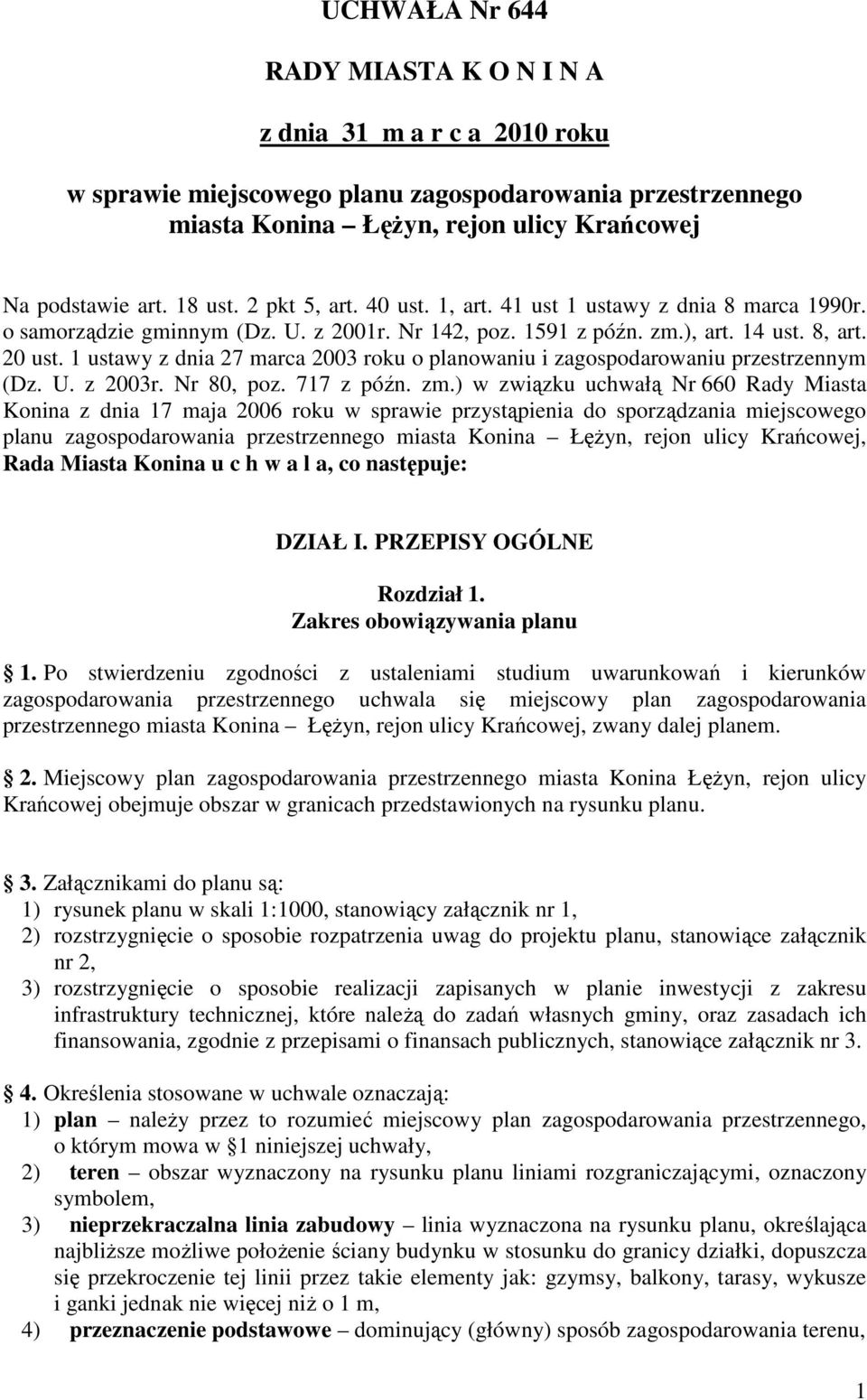 1 ustawy z dnia 27 marca 2003 roku o planowaniu i zagospodarowaniu przestrzennym (Dz. U. z 2003r. Nr 80, poz. 717 z późn. zm.