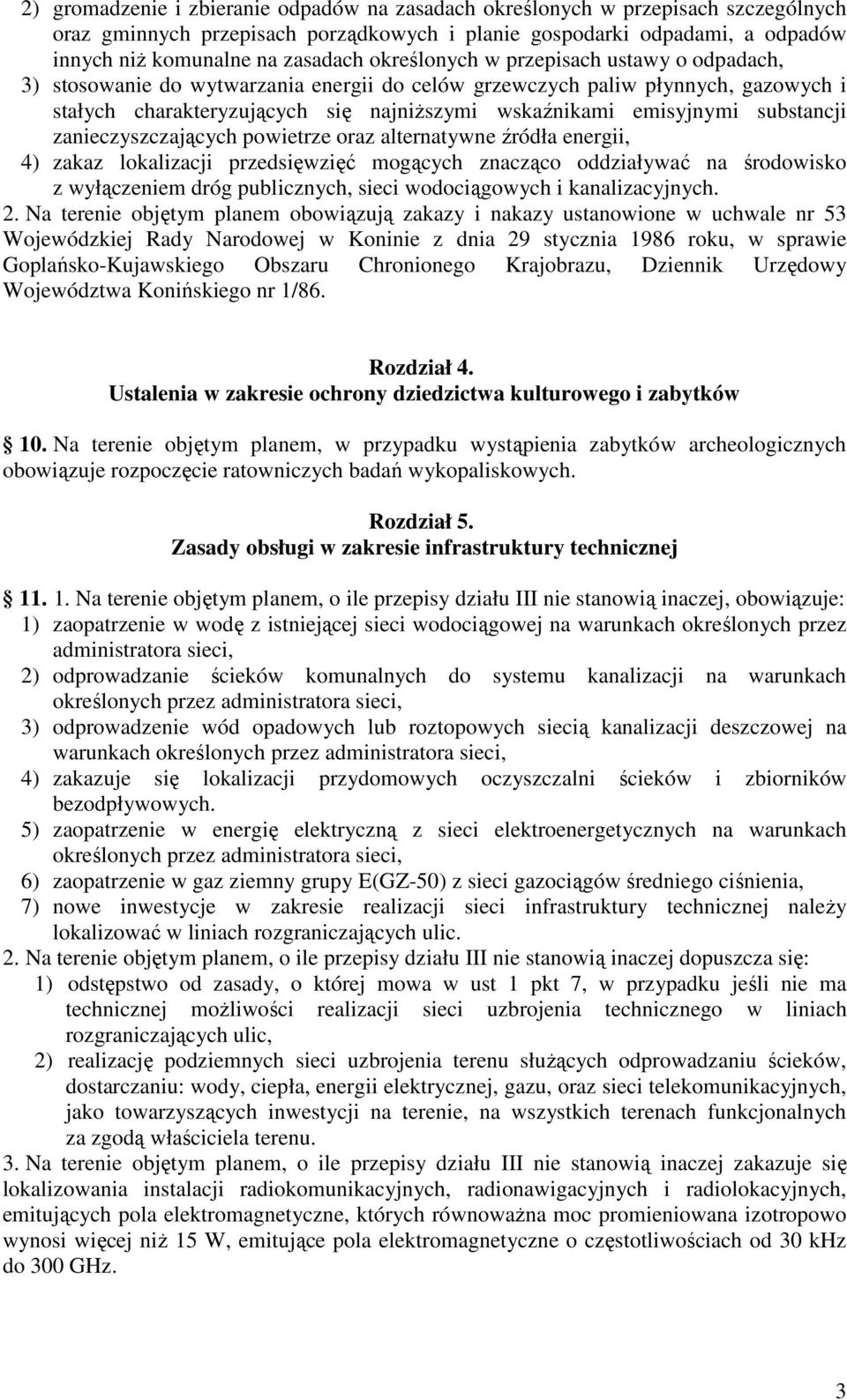 substancji zanieczyszczających powietrze oraz alternatywne źródła energii, 4) zakaz lokalizacji przedsięwzięć mogących znacząco oddziaływać na środowisko z wyłączeniem dróg publicznych, sieci