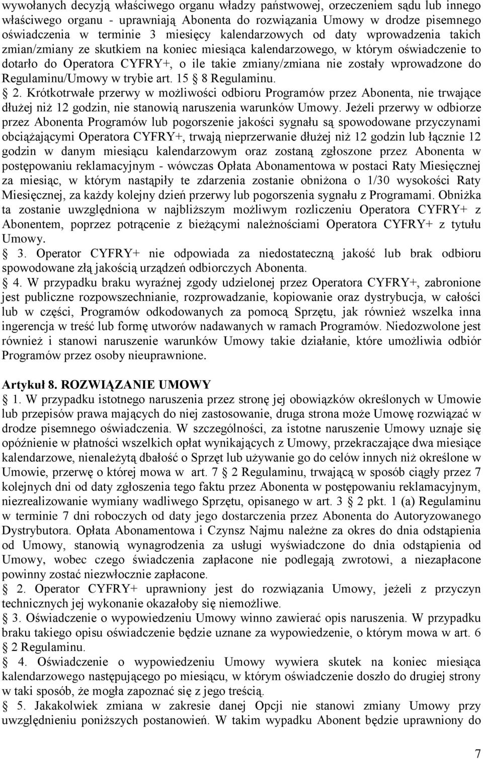 wprowadzone do Regulaminu/Umowy w trybie art. 15 8 Regulaminu. 2.