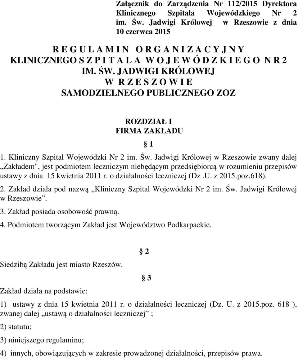 JADWIGI KRÓLOWEJ W R Z E S Z O W I E SAMODZIELNEGO PUBLICZNEGO ZOZ ROZDZIAŁ I FIRMA ZAKŁADU 1 1. Kliniczny Szpital Wojewódzki Nr 2 im. Św.