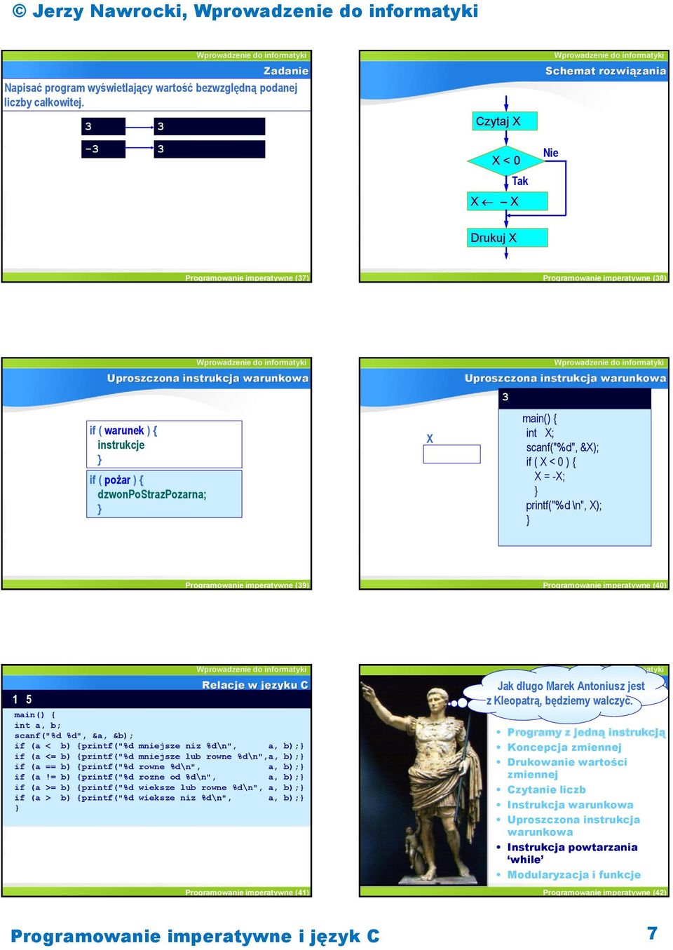 dzwonpostrazpozarna; X Uproszczona instrukcja 3 int X; if ( X < 0 ) { X = -X; printf("%d \n", X); Programowanie imperatywne (39) Programowanie imperatywne (40) 1 5 Relacje w języku C int a, b;