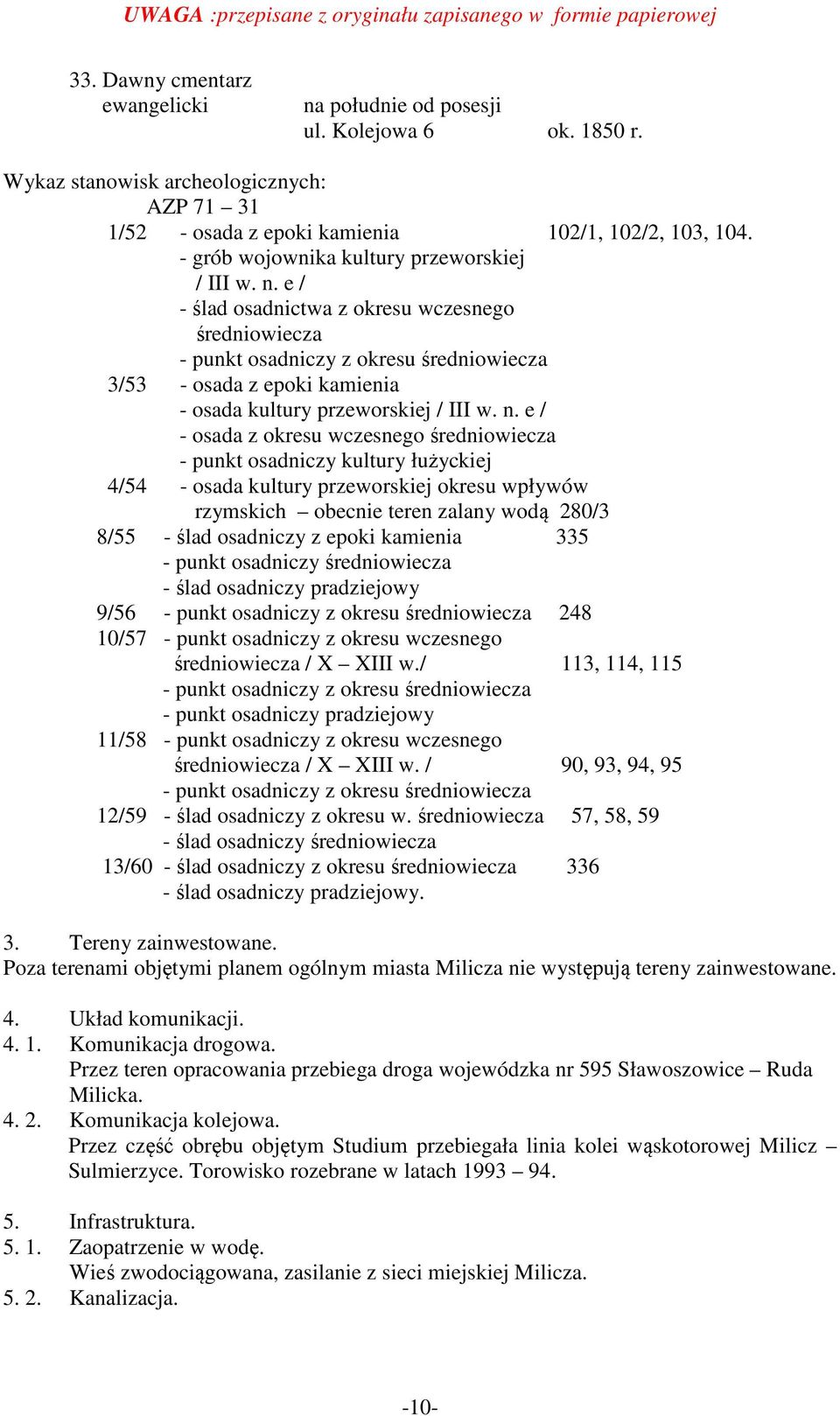 e / - ślad osadnictwa z okresu wczesnego średniowiecza - punkt osadniczy z okresu średniowiecza 3/53 - osada z epoki kamienia - osada kultury przeworskiej / III w. n.