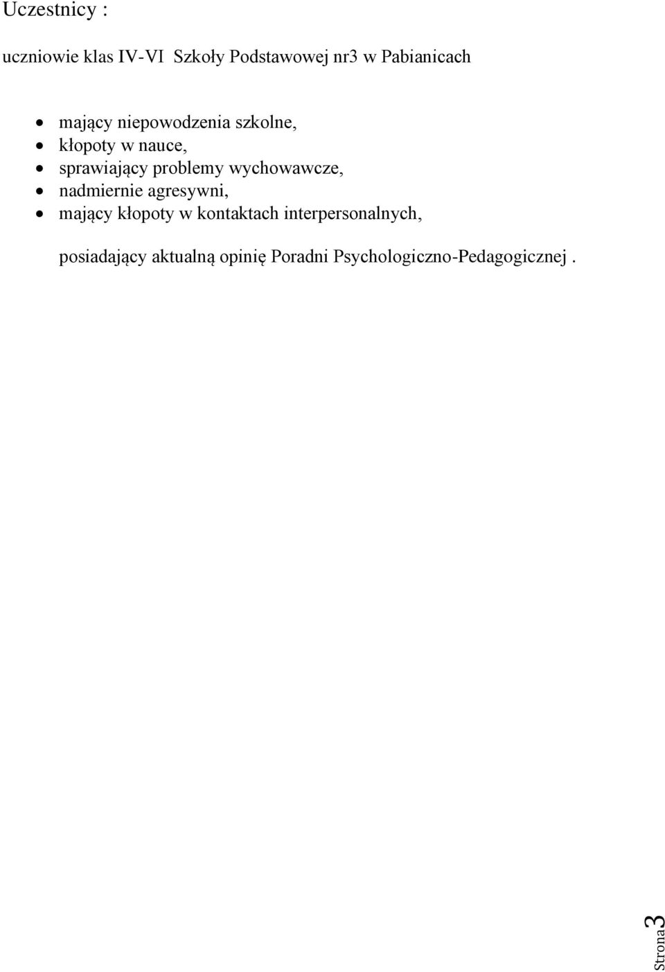 problemy wychowawcze, nadmiernie agresywni, mający kłopoty w kontaktach