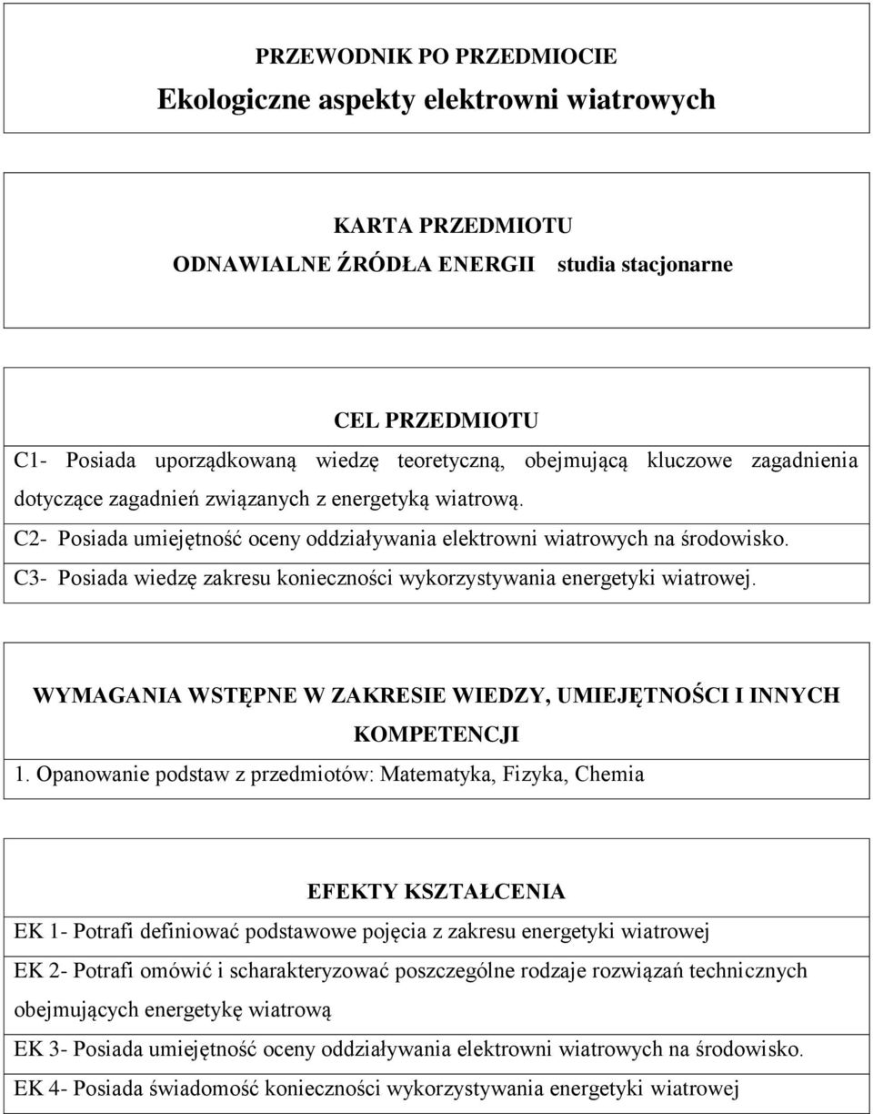 C3- Posiada wiedzę zakresu energetyki. WYMAGANIA WSTĘPNE W ZAKRESIE WIEDZY, UMIEJĘTNOŚCI I INNYCH KOMPETENCJI 1.