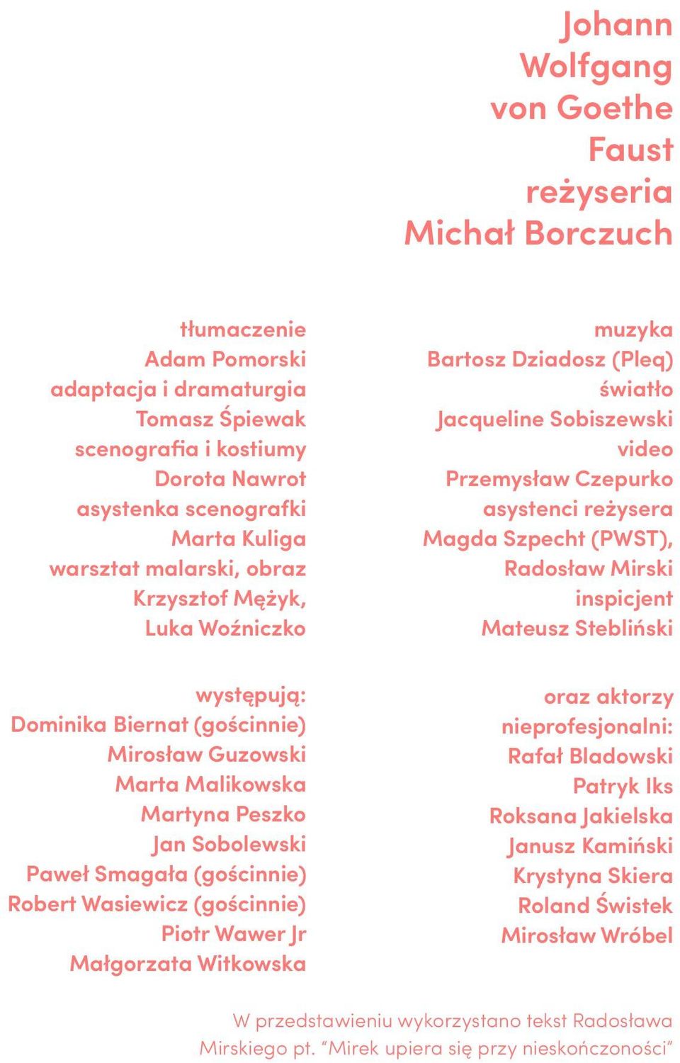 Mirski inspicjent Mateusz Stebliński występują: Dominika Biernat (gościnnie) Mirosław Guzowski Marta Malikowska Martyna Peszko Jan Sobolewski Paweł Smagała (gościnnie) Robert Wasiewicz (gościnnie)