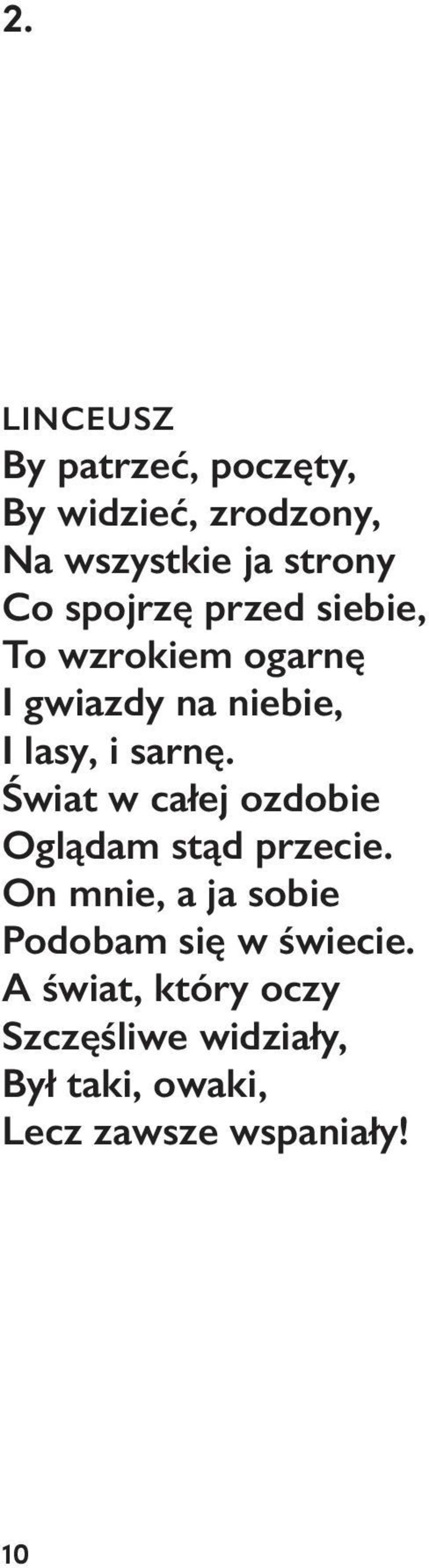 Świat w całej ozdobie Oglądam stąd przecie.