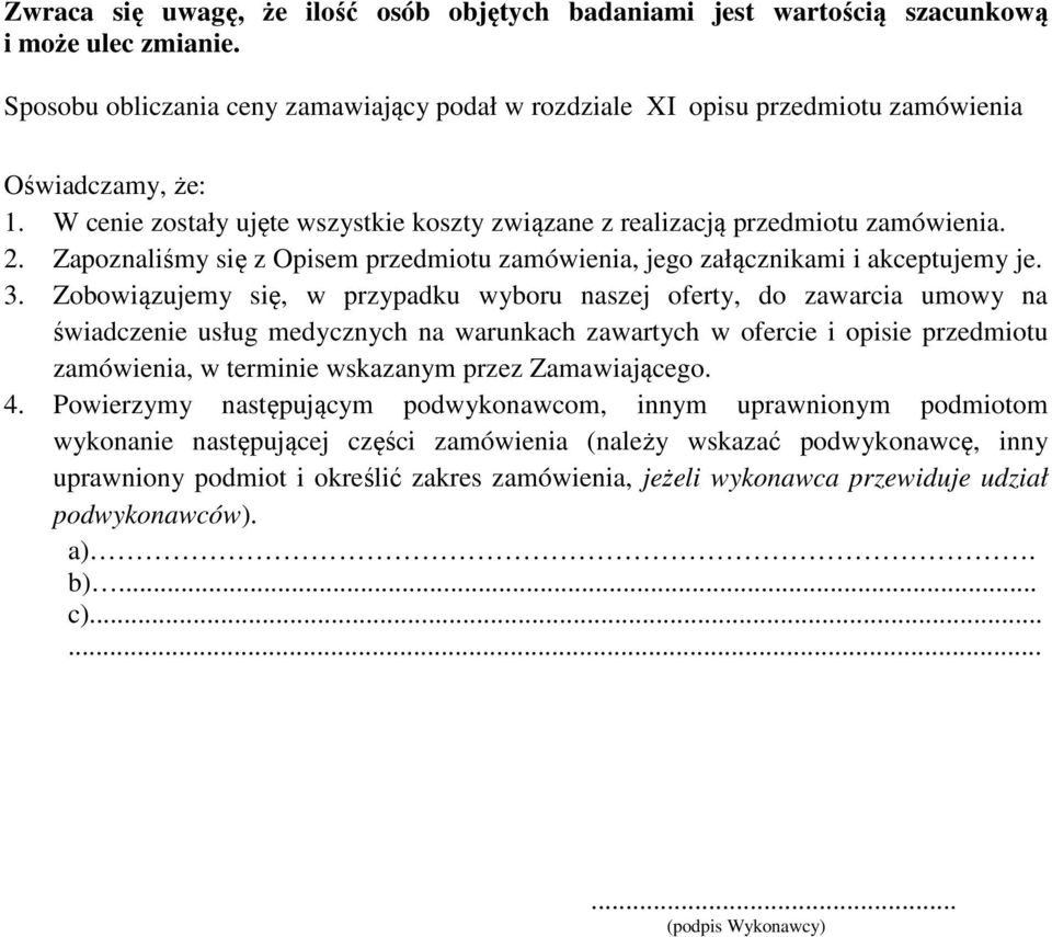 Zapoznaliśmy się z Opisem przedmiotu zamówienia, jego załącznikami i akceptujemy je. 3.