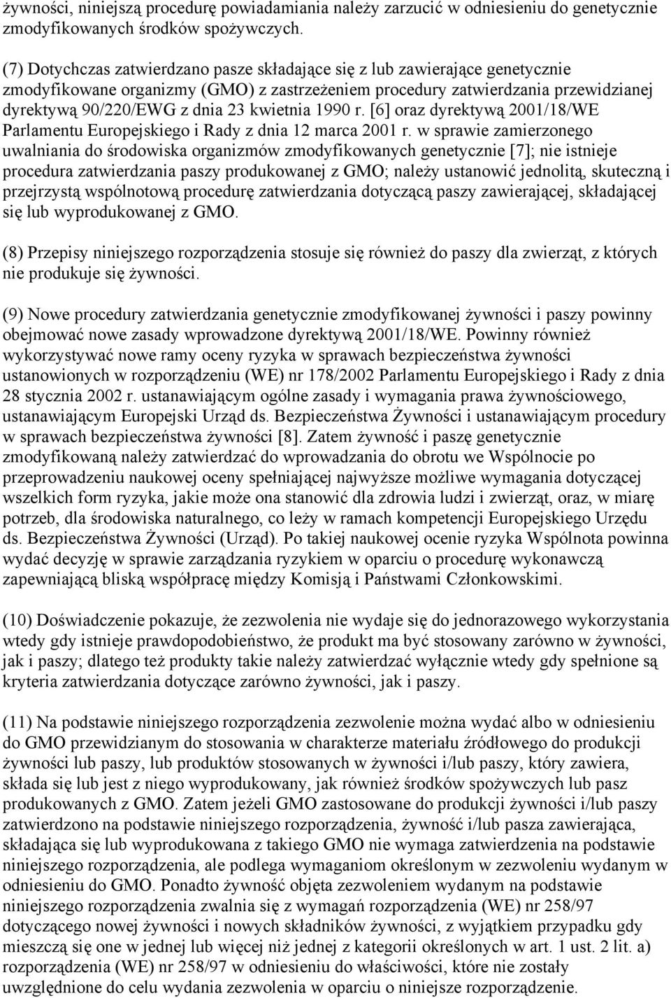 kwietnia 1990 r. [6] oraz dyrektywą 2001/18/WE Parlamentu Europejskiego i Rady z dnia 12 marca 2001 r.