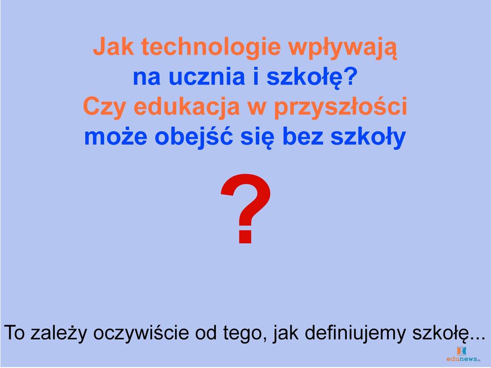 obejść się bez szkoły To zależy