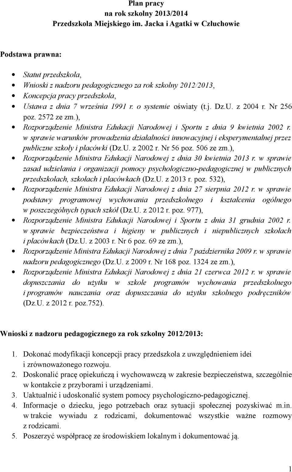 o systemie oświaty (t.j. Dz.U. z 2004 r. Nr 256 poz. 2572 ze zm.), Rozporządzenie Ministra Edukacji Narodowej i Sportu z dnia 9 kwietnia 2002 r.