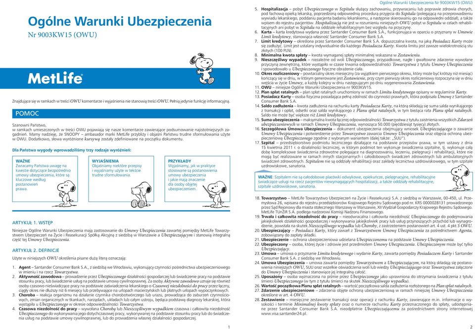 Mamy nadzieję, że SNOOPY ambasador marki MetLife przybliży i objaśni Państwu trudne sformułowania użyte w OWU. Dodatkowo, słowa wyróżnione kursywą zostały zdefiniowane na początku dokumentu.