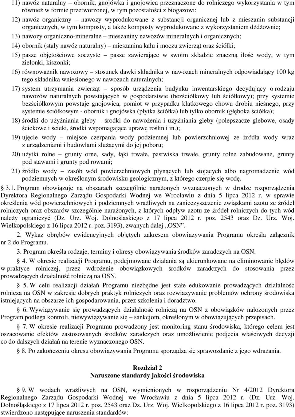 nawozów mineralnych i organicznych; 14) obornik (stały nawóz naturalny) mieszanina kału i moczu zwierząt oraz ściółki; 15) pasze objętościowe soczyste pasze zawierające w swoim składzie znaczną ilość