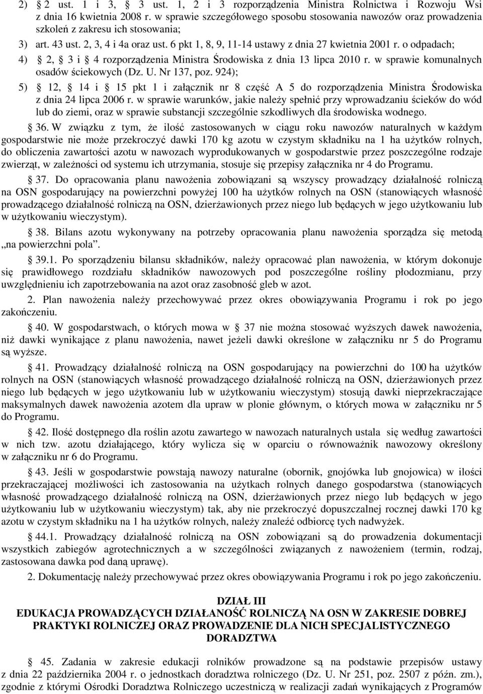 o odpadach; 4) 2, 3 i 4 rozporządzenia Ministra Środowiska z dnia 13 lipca 2010 r. w sprawie komunalnych osadów ściekowych (Dz. U. Nr 137, poz.