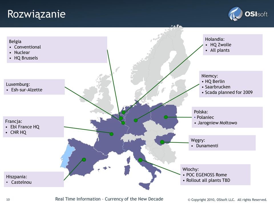 Ebl France HQ CNR HQ Polska: Polaniec Jarogniew Mołtowo Węgry: Dunamenti Hiszpania: