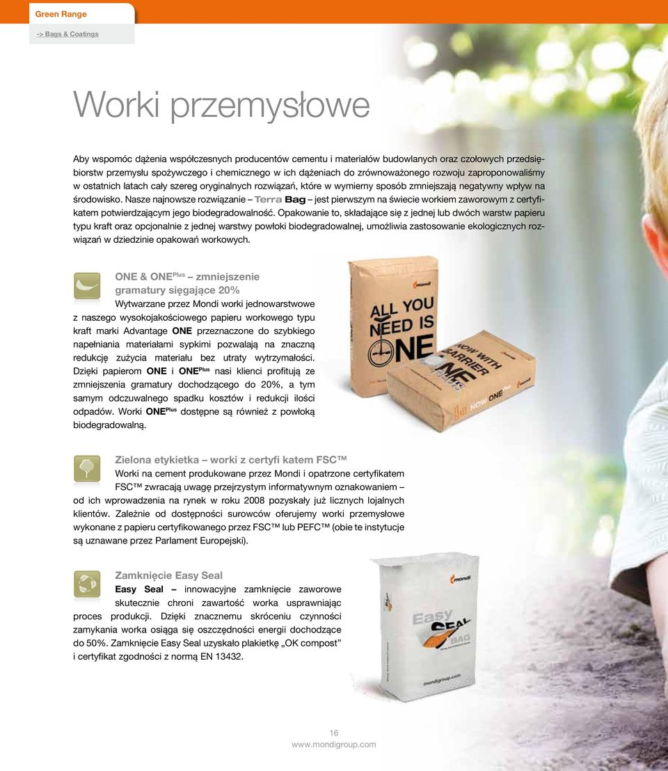 Nasze najnowsze rozwiązanie Terra Bag jest pierwszym na świecie workiem zaworowym z certyfikatem potwierdzającym jego biodegradowalność.