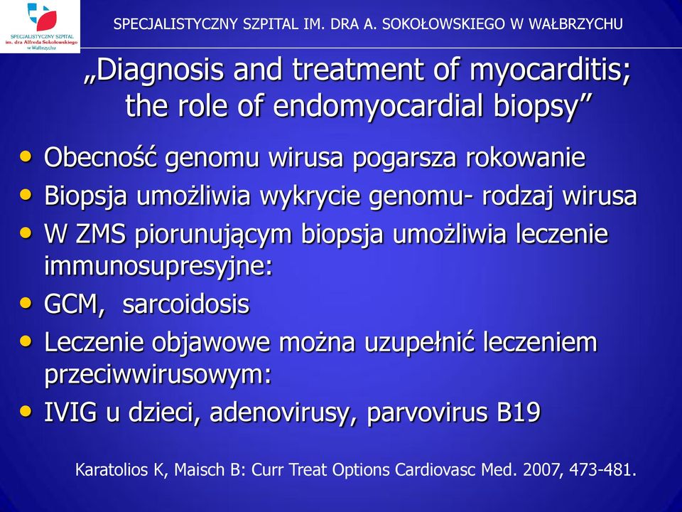 immunosupresyjne: GCM, sarcoidosis Leczenie objawowe można uzupełnić leczeniem przeciwwirusowym: IVIG u