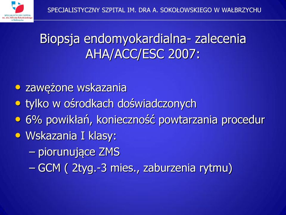 powikłań, konieczność powtarzania procedur Wskazania I