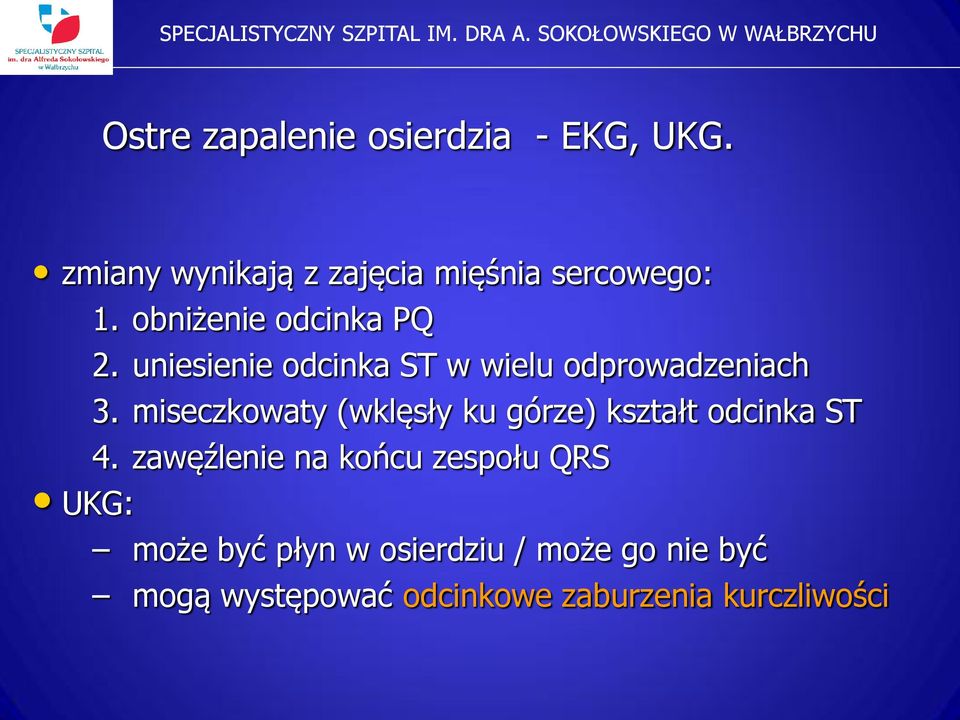 miseczkowaty (wklęsły ku górze) kształt odcinka ST 4.