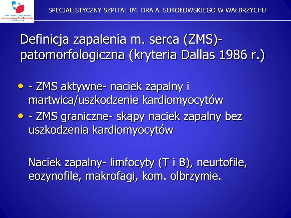 ) - ZMS aktywne- naciek zapalny i martwica/uszkodzenie kardiomyocytów - ZMS