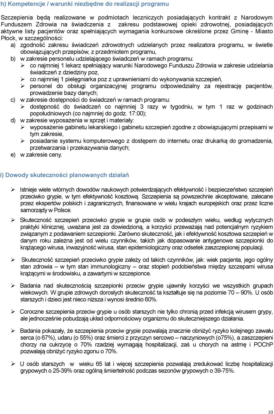 zdrowotnych udzielanych przez realizatora programu, w świetle obowiązujących przepisów, z przedmiotem programu, b) w zakresie personelu udzielającego świadczeń w ramach programu: co najmniej 1 lekarz