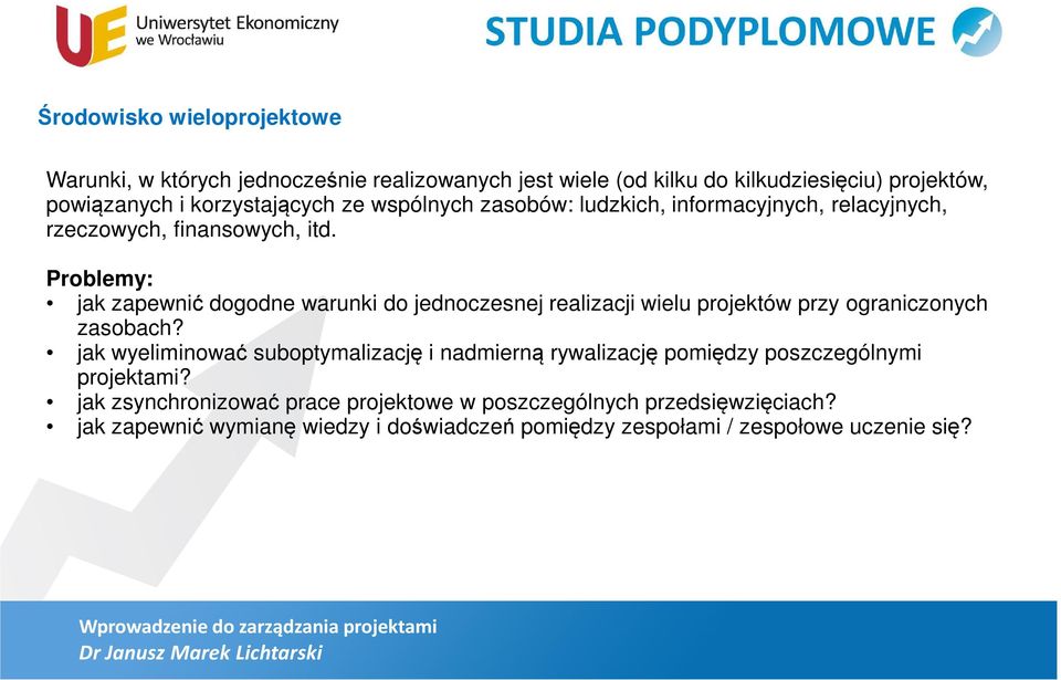 Problemy: jak zapewnić dogodne warunki do jednoczesnej realizacji wielu projektów przy ograniczonych zasobach?