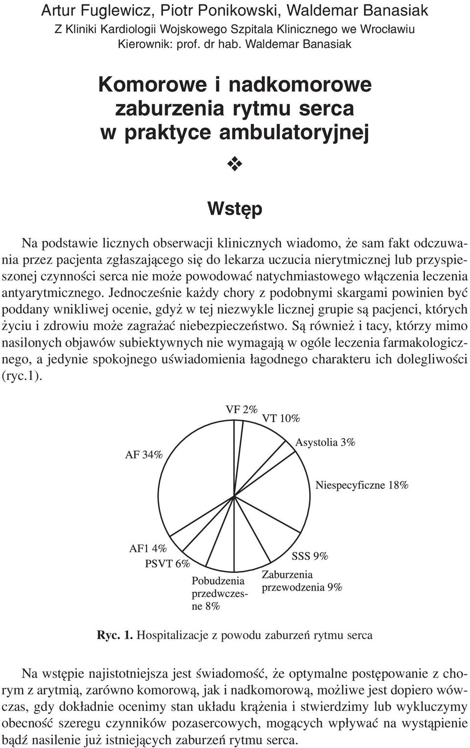 zgłaszającego się do lekarza uczucia nierytmicznej lub przyspie szonej czynności serca nie może powodować natychmiastowego włączenia leczenia antyarytmicznego.