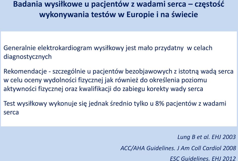 celu oceny wydolności fizycznej jak również do określenia poziomu aktywności fizycznej oraz kwalifikacji do zabiegu korekty wady