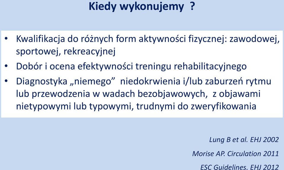 rekreacyjnej Dobór i ocena efektywności treningu rehabilitacyjnego Diagnostyka