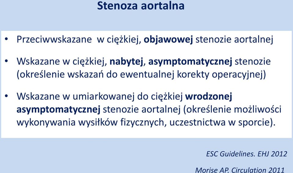 korekty operacyjnej) Wskazane w umiarkowanej do ciężkiej wrodzonej asymptomatycznej