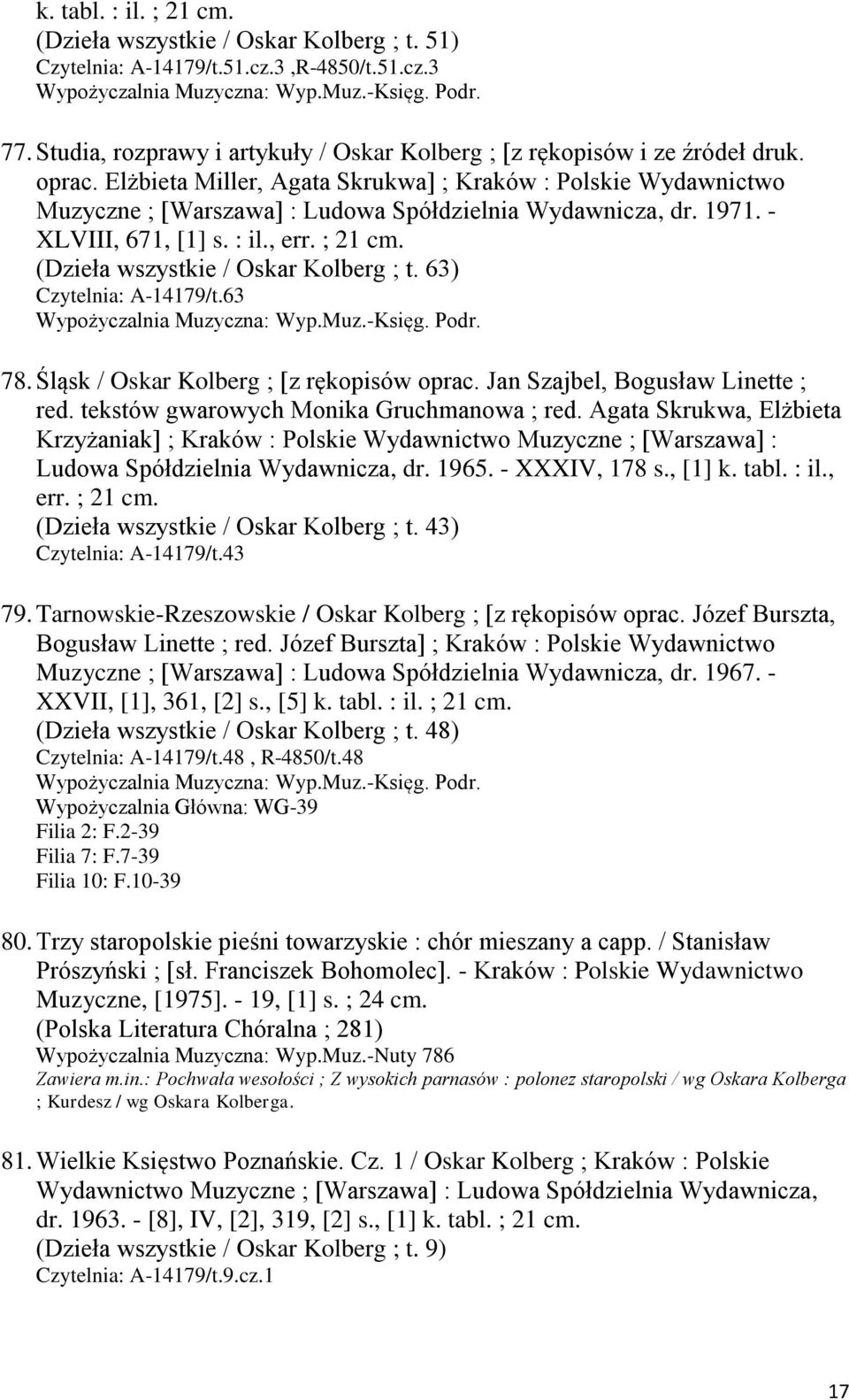 Elżbieta Miller, Agata Skrukwa] ; Kraków : Polskie Wydawnictwo Muzyczne ; [Warszawa] : Ludowa Spółdzielnia Wydawnicza, dr. 1971. - XLVIII, 671, [1] s. : il., err. ; 21 cm.