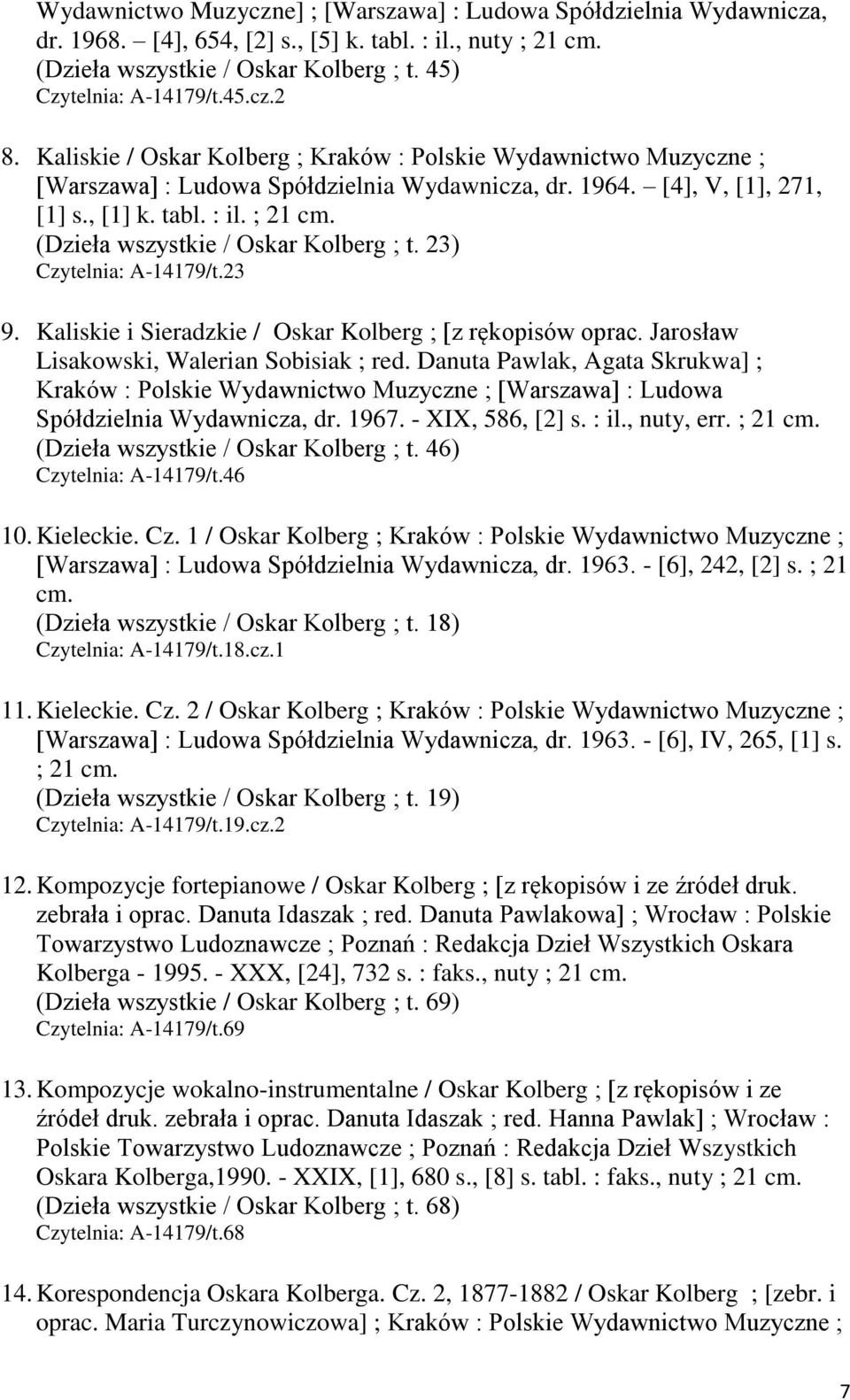 (Dzieła wszystkie / Oskar Kolberg ; t. 23) Czytelnia: A-14179/t.23 9. Kaliskie i Sieradzkie / Oskar Kolberg ; [z rękopisów oprac. Jarosław Lisakowski, Walerian Sobisiak ; red.