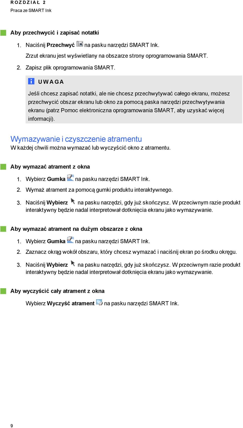 oproramowania SMART, aby uzyskać więcej informacji). Wymazywanie i czyszczenie atramentu W każdej chwili można wymazać lub wyczyścić okno z atramentu. Aby wymazać atrament z okna 1.