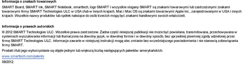 Wszelkie nazwy produktów lub spółek należące do osób trzecich moą być znakami handlowymi swoich właścicieli. Informacja o prawach autorskich 2012 SMART Technoloies ULC. Wszelkie prawa zastrzeżone.