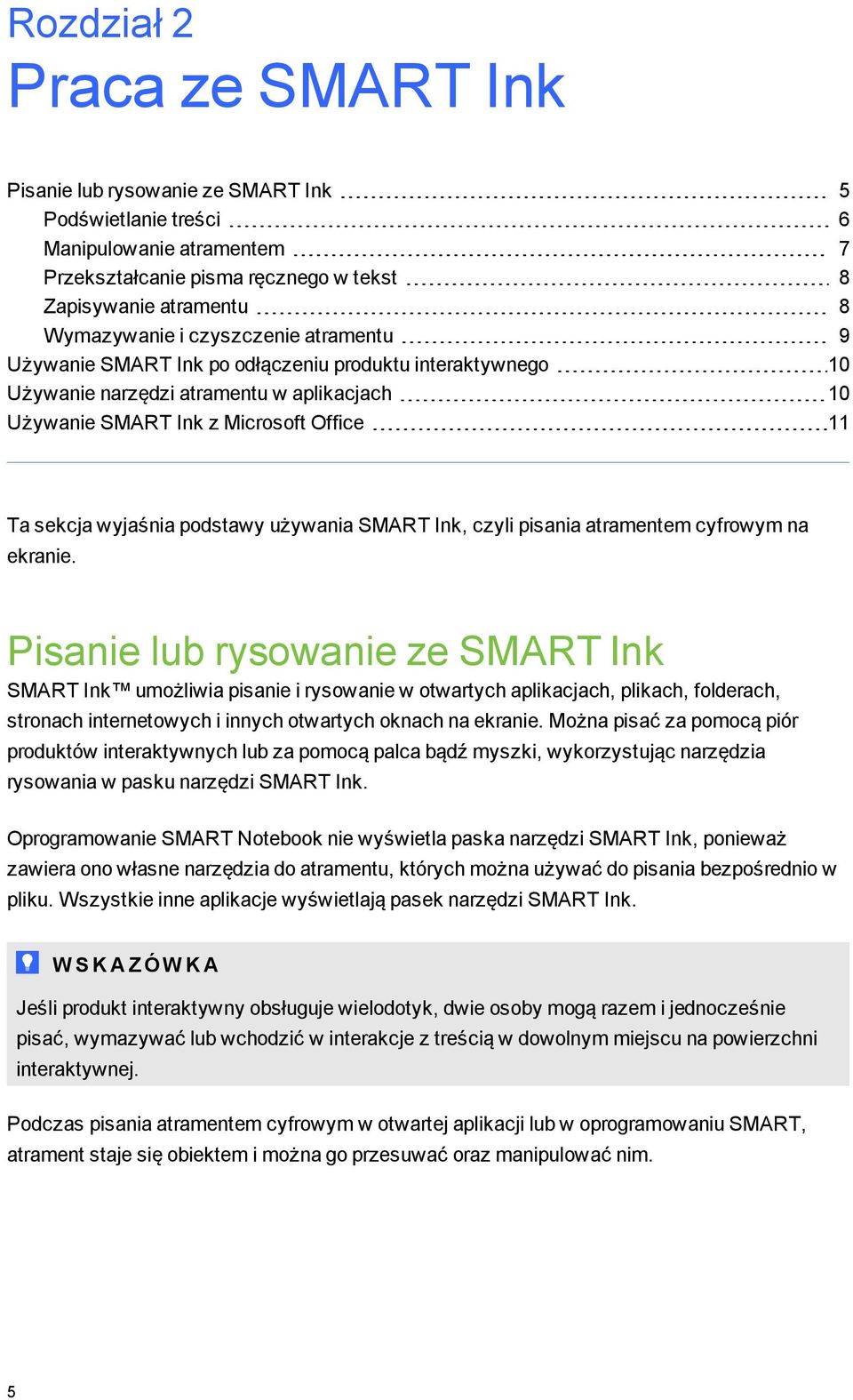 używania SMART Ink, czyli pisania atramentem cyfrowym na ekranie.