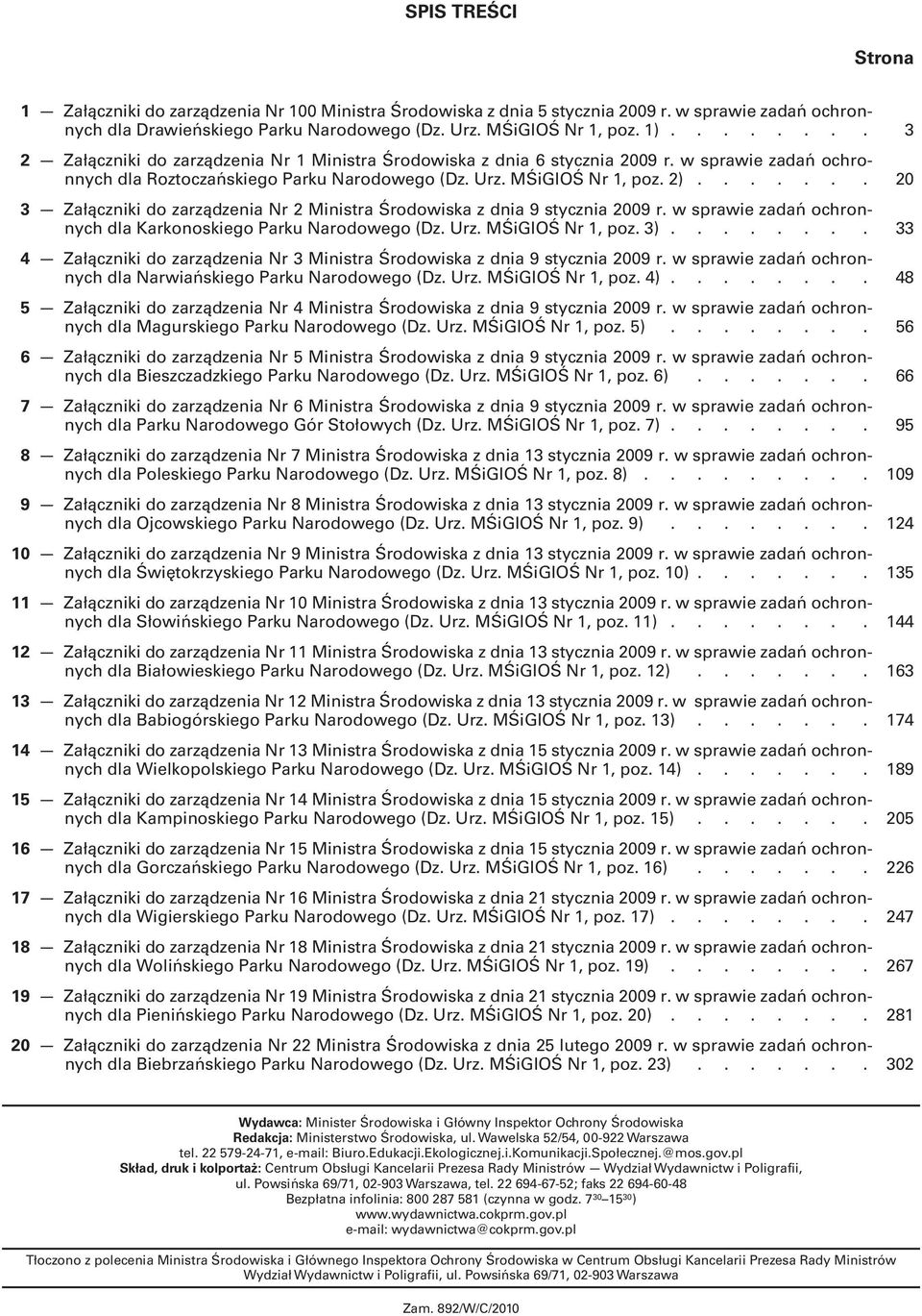 ...... 20 3 Załączniki do zarządzenia Nr 2 Ministra Środowiska z dnia 9 stycznia 2009 r. w sprawie zadań ochronnych dla Karkonoskiego Parku Narodowego (Dz. Urz. MŚiGIOŚ Nr 1, poz. 3).