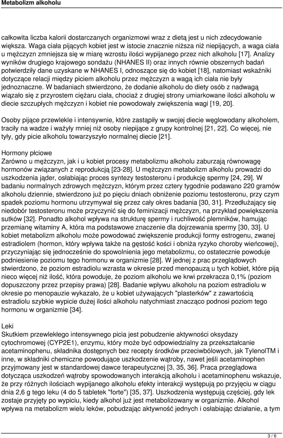 Analizy wyników drugiego krajowego sondażu (NHANES II) oraz innych równie obszernych badań potwierdziły dane uzyskane w NHANES I, odnoszące się do kobiet [18], natomiast wskaźniki dotyczące relacji