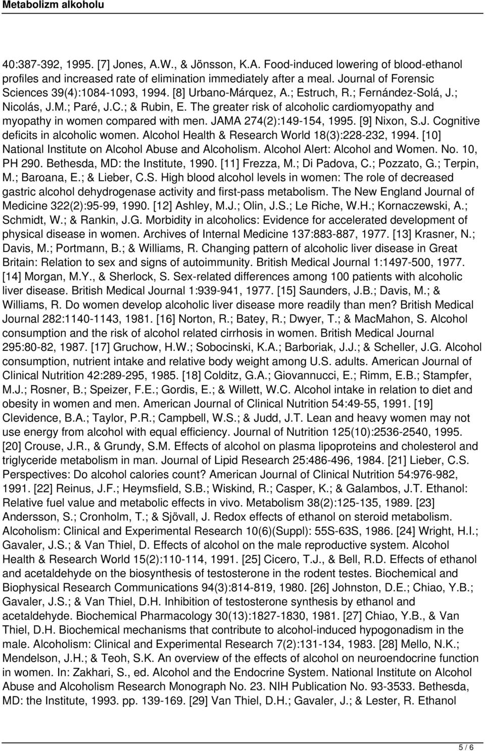 The greater risk of alcoholic cardiomyopathy and myopathy in women compared with men. JAMA 274(2):149-154, 1995. [9] Nixon, S.J. Cognitive deficits in alcoholic women.