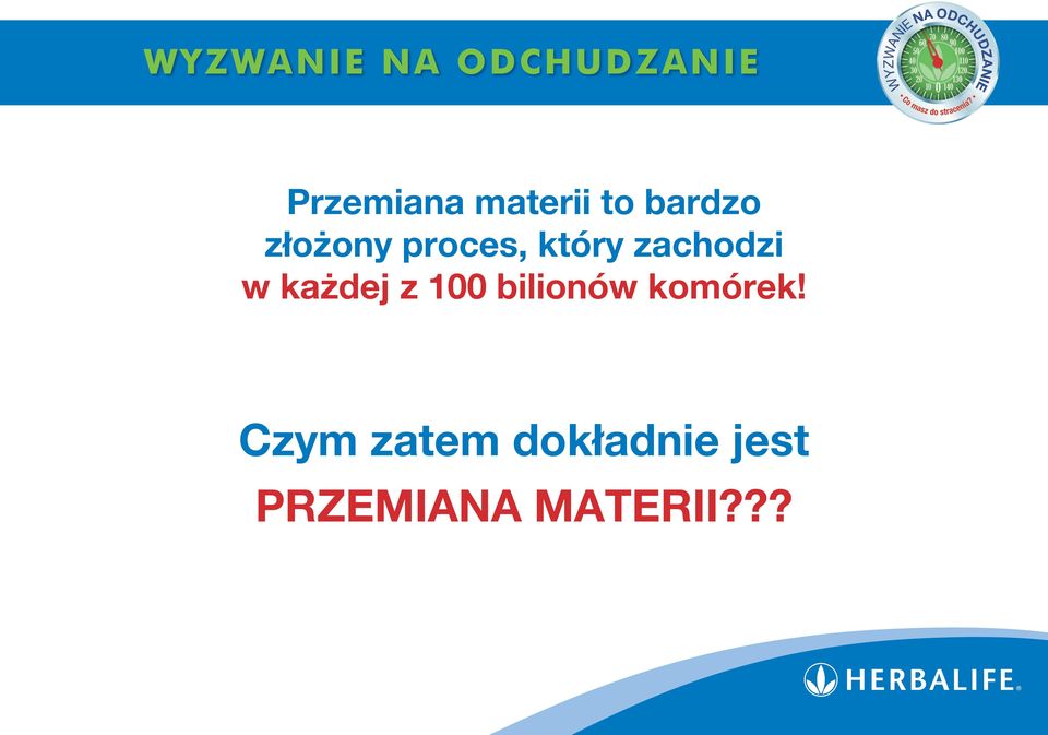 każdej z 100 bilionów komórek!