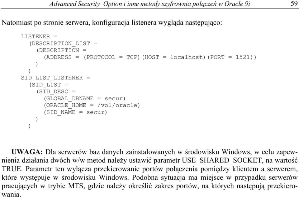 zainstalowanych w środowisku Windows, w celu zapewnienia działania dwóch w/w metod należy ustawić parametr USE_SHARED_SOCKET, na wartość TRUE.